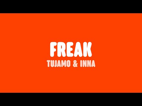 Tujamo, Azteck & INNA - Freak (Lyrics)