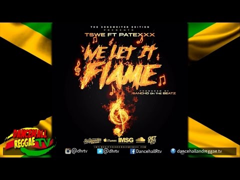 TSWE ft Patexx - We Let It Flame ▶Dancehall ▶Reggae 2016