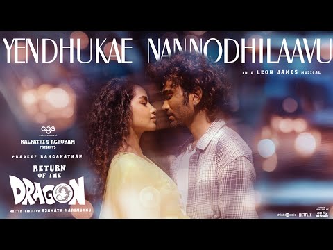 Yendhukae Nannodhilaavu | Return of The Dragon | Pradeep,Anupama | Ashwath Marimuthu |Leon James|AGS