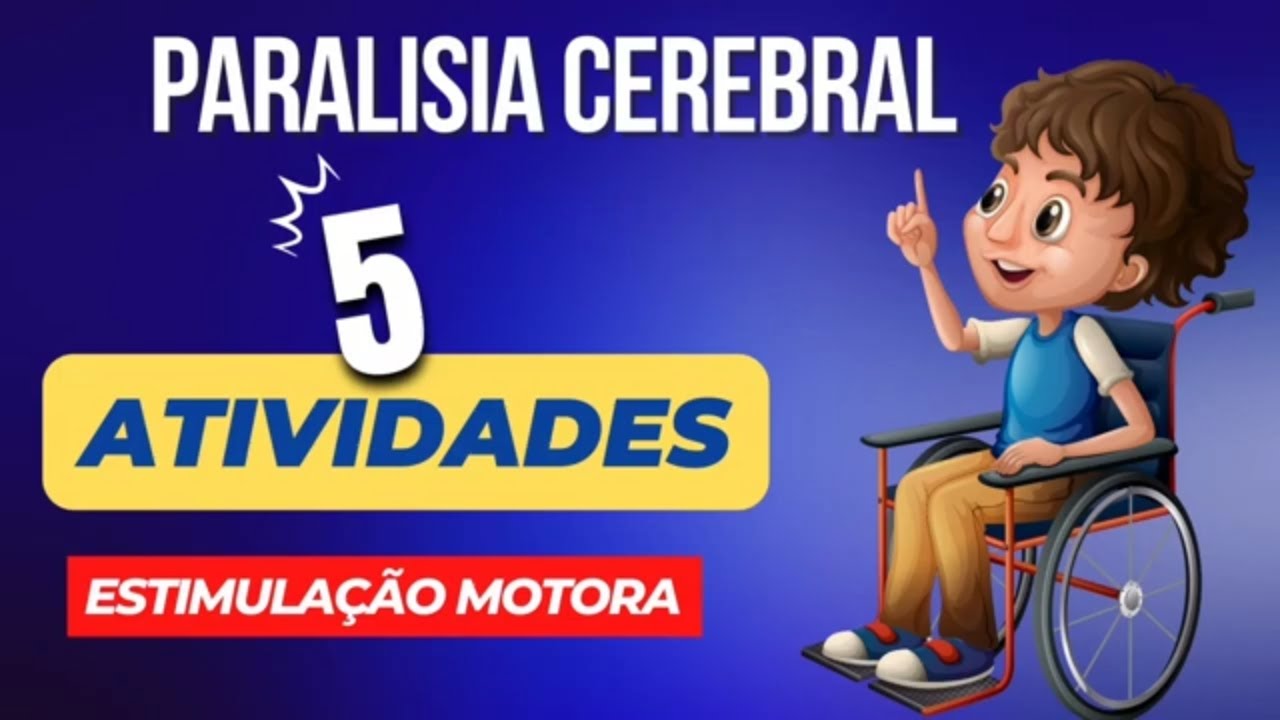 Paralisia Cerebral - Atividades para Estimulação Motora