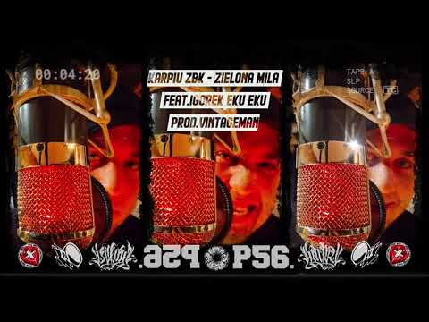 KARPIU ZBK - ZIELONA MILA FEAT IGOREK EKU EKU PROD. VINTAGEMAN