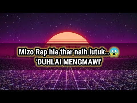 Mizo rap hla thar nalh lutuk Lyrics | Duhlai mengmawi-Lil frosty ft. Enkawla sailo.,