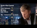 Martin Wind Quartet "My Astorian Queen"