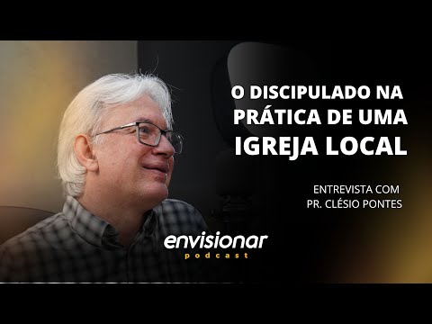 O discipulado na prática de uma igreja local | Envisionar Podcast #003