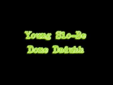 Young Slo-Be - Done Daduhh [UNRELEASED]
