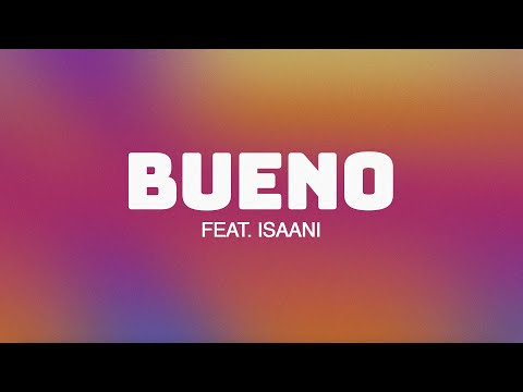 BUENO FT. Isaani (OFFICIAL LYRIC VIDEO)