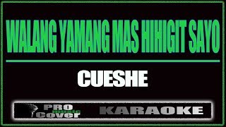 Walang yamang mas hihigit sayo - CUESHE (KARAOKE)