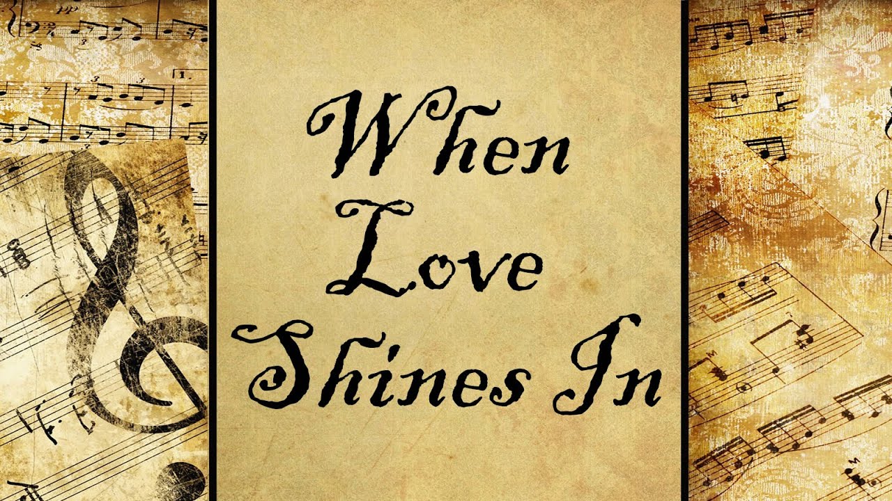 When Love Shines In | Hymn