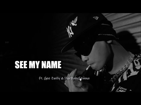 SEE MY NAME (feat Gee Zwilly + Diorbabystunna)