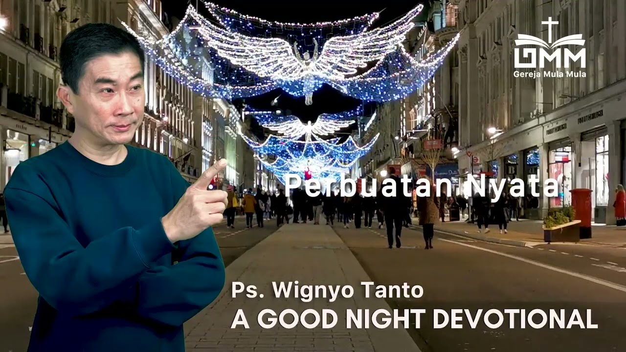 a Good Night Devotional | Perbuatan Nyata | Ps. Wignyo Tanto