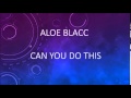Aloe Blacc - Can You Do This (Official Lyric Video ...