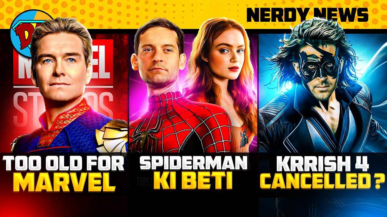 Spiderman 4 Tobey ki Beti, Krrish 4 Cancelled ?, Millie Bobby Brown in Doomsday | Nerdy News 356