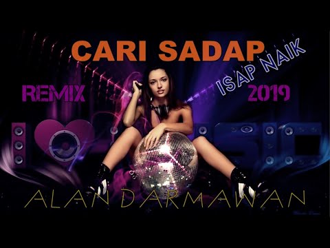 CARI SADAP ( ISAP NAIK ) REMAKE BY. ALAN DARMAWAN || KELVIN FORDATKOSSU 2019...