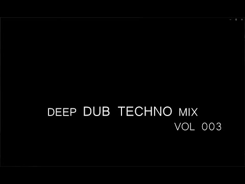 DEEP DUB TECHNO MIX #003 120BPM