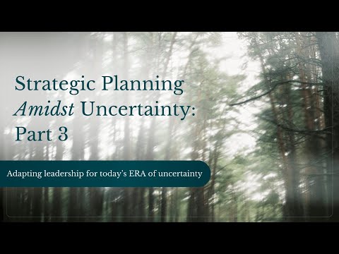 PART 3 | Strategic Planning in the Era of Uncertainty