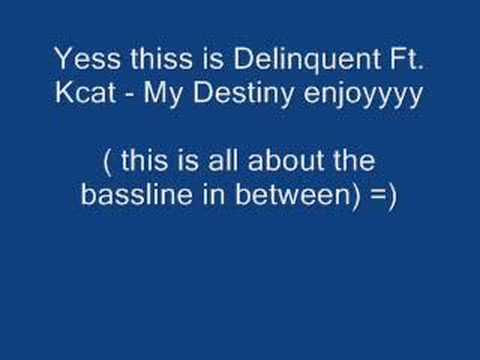 Delinquent Ft. Kcat - My Destiny