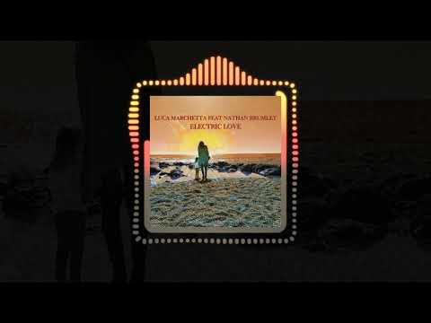 Luca Marchetta Feat. Nathan Brumley - Electric Love (Official Audio) | #DanceMusic