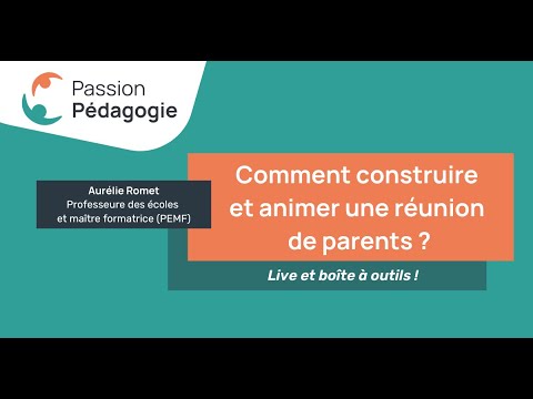 Comment construire et animer une réunion de parents
