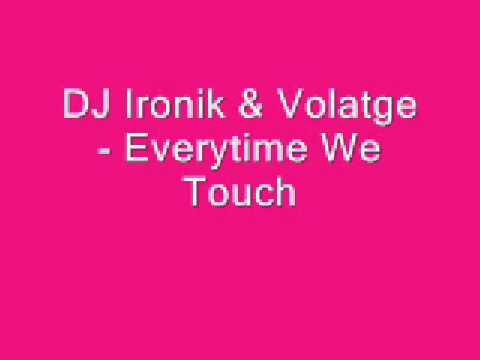 DJ Ironik  Voltage   Everytime We Touch
