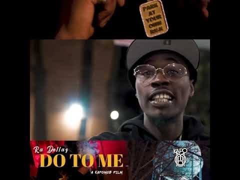 Ra Dollaz- do to me (shotby @Kapomobfilms)