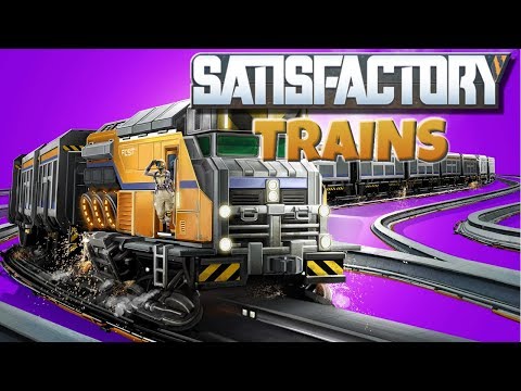 TRAINS!! Update 2 - Satisfactory - Part 11