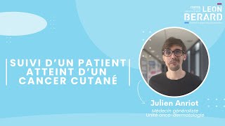 Suivi des patients atteints d’un cancer cutané – Dr Julien Anriot, médecin généraliste