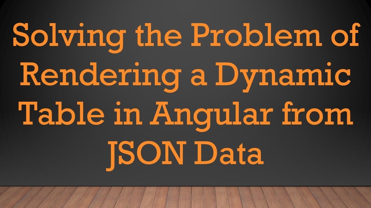 Solving the Problem of Rendering a Dynamic Table in Angular from JSON Data