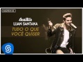 Luan Santana - Tudo que você quiser - (Acústico ...