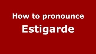 How to pronounce Estigarde