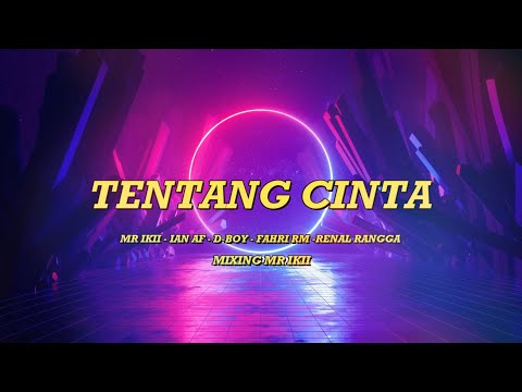 TENTANG CINTA - MR IKII