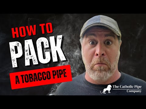 How to Pack a Pipe!