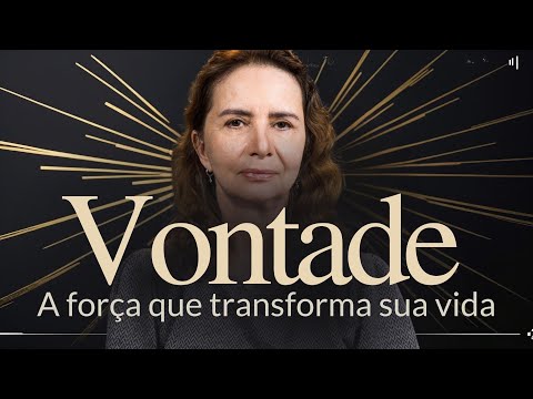 A Força da Vontade: O Poder Transformador | Prof. Lúcia Helena Galvão