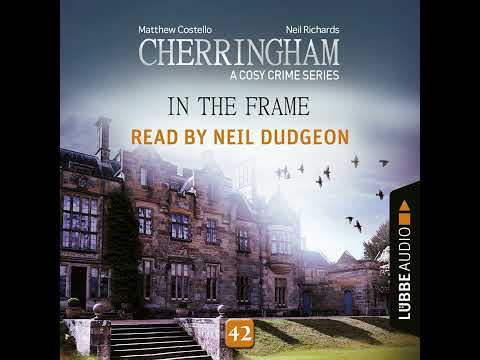 Matthew Costello, Neil Richards - In the Frame - Cherringham - A Cosy Crime Series, Episode 42