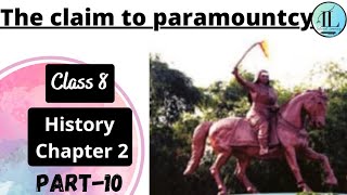 The claim to paramountcy | From Trade to Territory | class 8 History Chapter 2