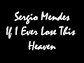 Sergio Mendes If I Ever Lose This Heaven