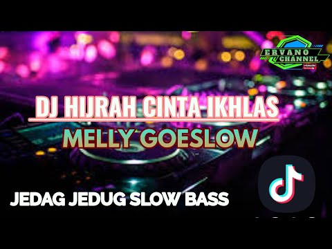 DJ HIJRAH CINTA IKHLAS -  MELLY GOESLAW | TIKTOK VIRAL JEDAG JEDUG SLOW BASS PALING DICARI