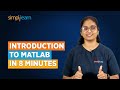 Introduction to MATLAB in 8 Minutes | What is MATLAB? | MATLAB for Beginners | Simplilearn