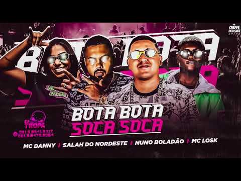 MC LOSK E SALAH DO NORDESTE E NUNO BOLADAO E MC DANNY - BOTA BOTA SOCA SOCA MÚSICA NOVA EXCLUSIVA
