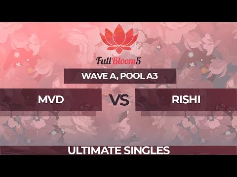 MVD vs Rishi - Ultimate Singles Pool A3: Winners Final - Full Bloom 5