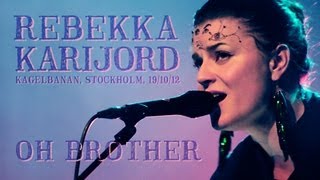 Rebekka Karijord - Oh Brother - live at Kagelbanan Stockholm