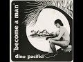 Dino Pacifici / Become A Man