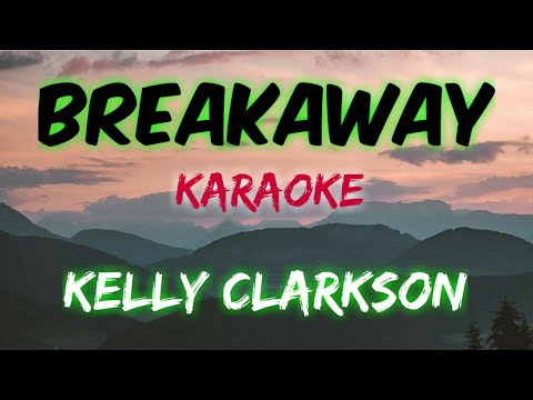BREAKAWAY - KELLY CLARKSON (KARAOKE VERSION)