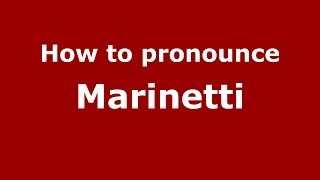 How to pronounce Marinetti