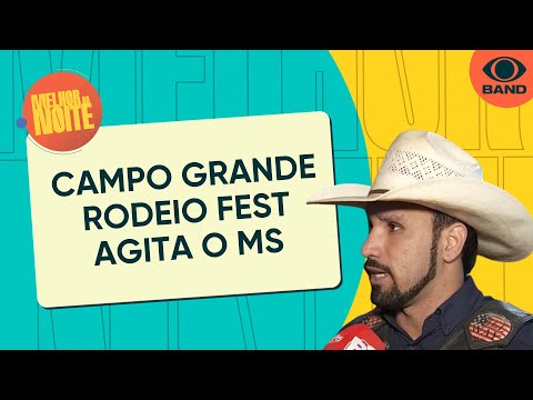 Campo Grande Rodeio Fest agita o Mato Grosso do Sul | Melhor da Noite