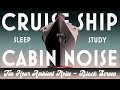 Cruise Ship Ambience Cabin White Noise for Sleeping | Black Screen | Sleep Aid | Insomnia | 10 Hour