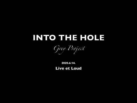 Into The Hole - Grey Project