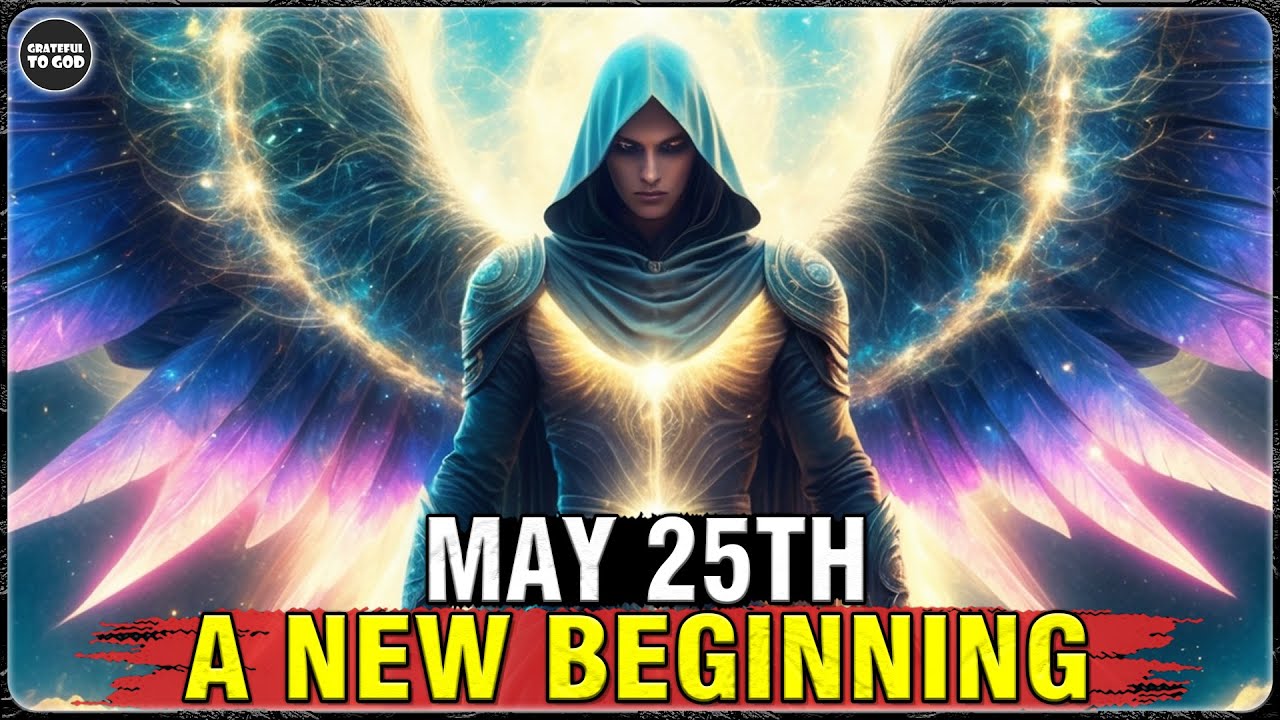 God's Chosen Ones, Listen to This on May 25th and Everything Will Start to Arrive | GRATEFUL TO GOD
