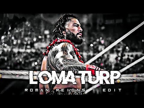 ROMAN REIGNS FT. LOMA TURP ll 4K EDIT ll ROMAN REIGNS STATUS