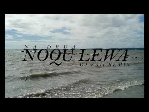 Noqu Lewa - Na Drua (Dj Kaii Remix)