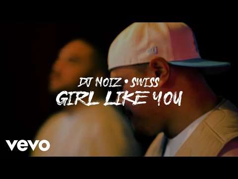 DJ Noiz, Swiss - Girl Like You (Official Music Video)
